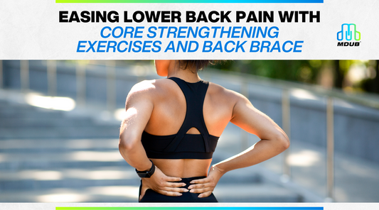 Easing Lower Back Pain with Core Strengthening Exercises and Back Brace